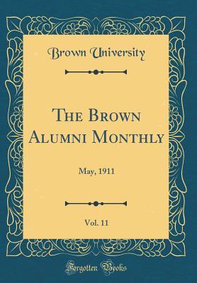 Download The Brown Alumni Monthly, Vol. 11: May, 1911 (Classic Reprint) - Brown University | ePub