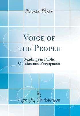Read Voice of the People: Readings in Public Opinion and Propaganda (Classic Reprint) - Reo M. Christenson file in ePub