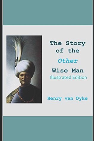 Read The Story of the Other Wise Man - Illustrated Edition - Henry Van Dyke | ePub