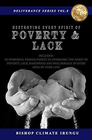 Read online Prayer: Destroying Every Spirit of Poverty & Lack   20 Powerful Prayer Points To Overcome Every Spirit Of Poverty, Lack, Barrenness & Miscarriage In Every  Of Your Life! (Deliverance Series Book 8) - Bishop Climate Irungu | ePub