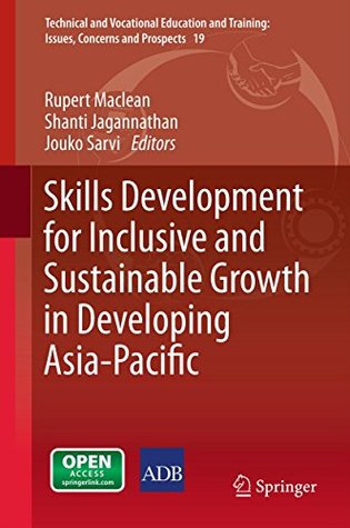 Download Skills Development for Inclusive and Sustainable Growth in Developing Asia-Pacific (Technical and Vocational Education and Training: Issues, Concerns and Prospects Book 19) - Rupert Maclean | PDF