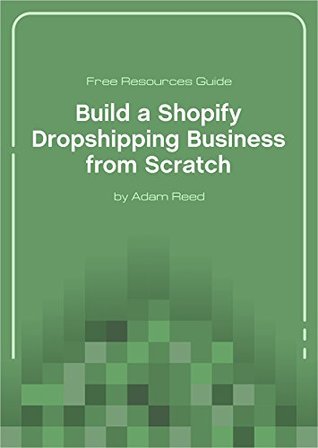 Read online Build a Shopify Dropshipping Business from Scratch: Resources Guide: This is a free Resources Guide for those enrolled in the Build a Shopify Dropshipping Business from Scratch Udemy course. - Adam Reed file in PDF