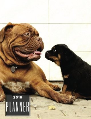Read 2018 Planner: Dog Design Weekly & Monthly Schedule Diary At A Glance   Get Things Done At School, College, Home, Work   Organizer Calendar   Quotes,  Gifts (Personal Organization) (Volume 10) - NOT A BOOK file in ePub