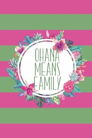 Read online Ohana Means Family (6x9 Journal): Lined Writing Notebook, 120 Pages – Cute Pink and Green Stripes and Tropical Watercolor Flowers and Pineapple with Funny and Inspirational Family Quote - NOT A BOOK file in PDF