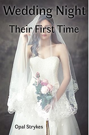Read Wedding Night: Their First Time(And Other Stories) - Opal Strykes | PDF