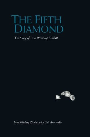 Read online The Fifth Diamond: The Story of Irene Weisberg Zisblatt - Irene Weisberg Zisblatt file in ePub