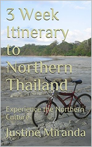 Read 3 Week Itinerary to Northern Thailand: Experience the Northern Culture - Justine Miranda file in PDF