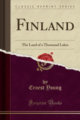 Download Finland: The Land of a Thousand Lakes (Classic Reprint) - Ernest Young | PDF