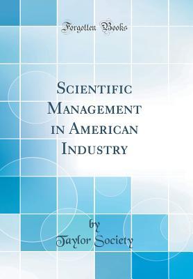 Download Scientific Management in American Industry (Classic Reprint) - Taylor Society file in ePub