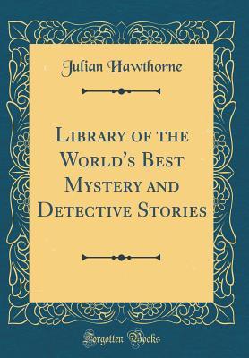 Download Library of the World's Best Mystery and Detective Stories (Classic Reprint) - Julian Hawthorne file in ePub