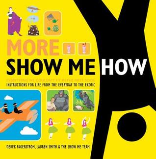 Read More Show Me How: Everything We Couldn't Fit in the First Book Instructions for Life from the Everyday to the Exotic - Lauren Smith | ePub