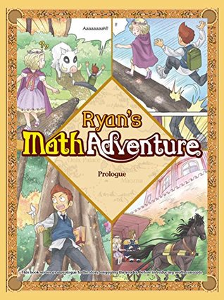 Download Ryan's Math Adventure Prologue: The Beginning of the Journey. Enjoy Numbers and Math Foundation by Providing Your Children with Fun, Educational, and Playful Fantasy Cartoon. For Ages 6-10. - WeDu Communications | PDF
