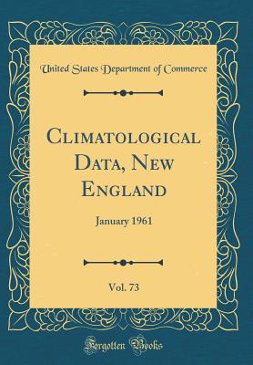 Read Climatological Data, New England, Vol. 73: January 1961 (Classic Reprint) - U.S. Department of Commerce file in PDF