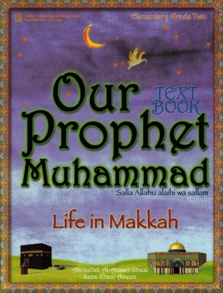 Read online Our Prophet Muhammad (Life in Makkah) Elementry Grade Two Textbook - Abidullah; Ameen, Saba Ghazi Al-Ghazi | PDF