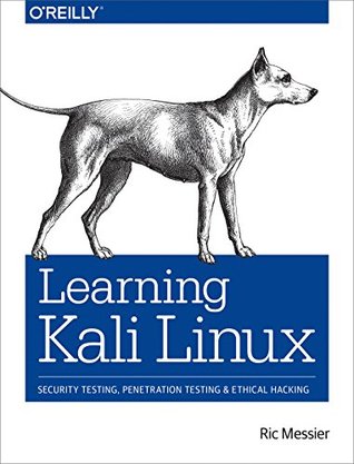 Download Learning Kali Linux: Security Testing, Penetration Testing, and Ethical Hacking - Ric Messier | ePub