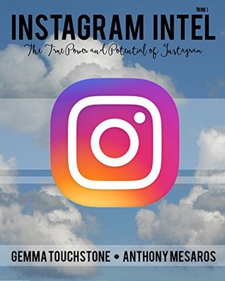 Download Instagram Intel: The True Power and Potential of Instagram (Instagram Intel - The True Power of Instagram Book 1) - Anthony Mesaros | ePub