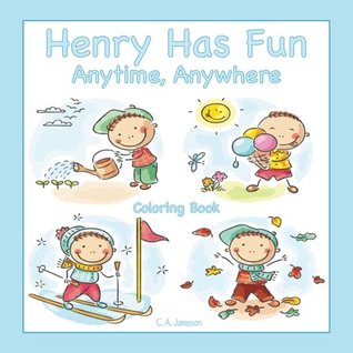Read online Henry Has Fun Anytime, Anywhere Coloring Book - C.A. Jameson | ePub