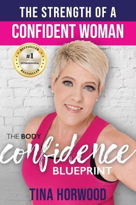 Read The Strength Of A Confident Woman: The Body Confidence Blueprint - Tina Horwood file in ePub