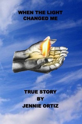 Download When the light changed me true story by Jennie Ortiz - Jennie Ortiz | ePub