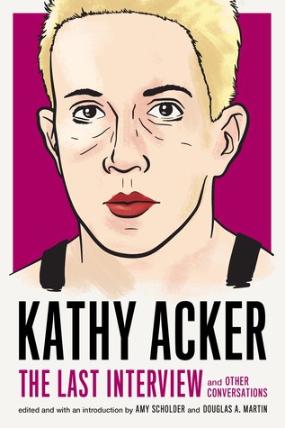 Read online Kathy Acker: The Last Interview and Other Conversations - Kathy Acker file in PDF