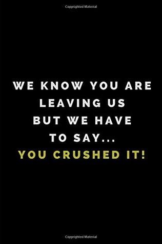 Download We Know You Are Leaving Us But We Have To Say You Crushed It!: Lined Paper Notebook - Worklives Workvibes | PDF