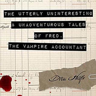 Download The Utterly Uninteresting and Unadventurous Tales of Fred, the Vampire Accountant - Drew Hayes file in ePub