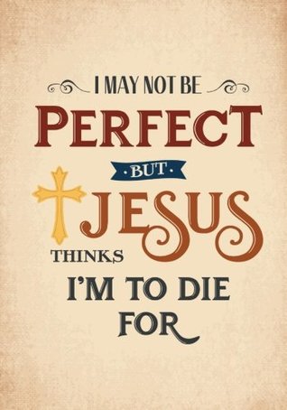Download I May Not Be Perfect But Jesus Thinks I'm To Die For Notebook: 7x10 Inch Ruled Notebook/Journal to Write In for Bible Study, Journaling and Organization (Christian Gifts for Women and Teen Girls) -  | PDF