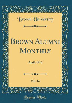 Download Brown Alumni Monthly, Vol. 16: April, 1916 (Classic Reprint) - Brown University | ePub