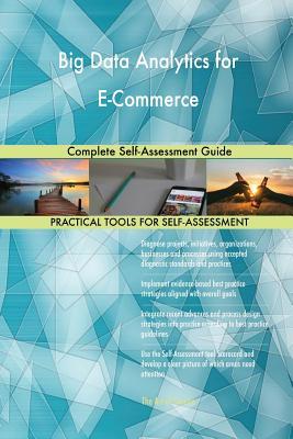 Read Big Data Analytics for E-Commerce Complete Self-Assessment Guide - Gerardus Blokdyk | PDF