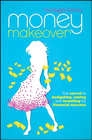 Read Money Makeover: The Secret to Budgeting, Saving and Investing for Financial Success - moneygirl.com.au file in PDF