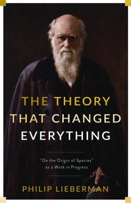 Read The Theory That Changed Everything: On the Origin of Species as a Work in Progress]columbia University Press]bc]b102]05/07/2019]sci027000]]]31.00]np]p]r]r]colu]]]01/01/0001]p077]colu - Philip Lieberman file in ePub