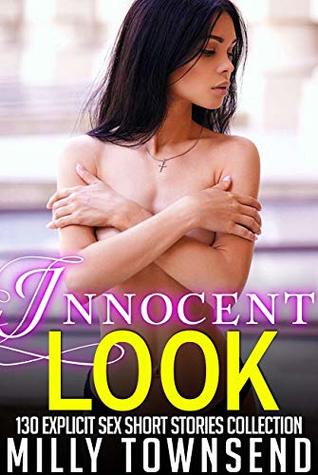 Read Innocent Look: 130 Explicit Sex Short Stories Collection - Milly Townsend file in PDF