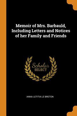 Read online Memoir of Mrs. Barbauld, Including Letters and Notices of Her Family and Friends - Anna Letitia Le Breton file in PDF