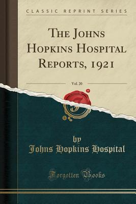 Read online The Johns Hopkins Hospital Reports, 1921, Vol. 20 (Classic Reprint) - Johns Hopkins Hospital file in ePub