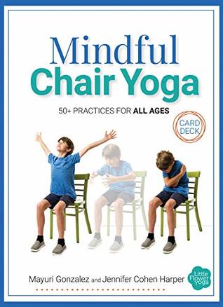 Read online Mindful Chair Yoga Card Deck: 50  Practices for All Ages - Jennifer Cohen Harper | PDF