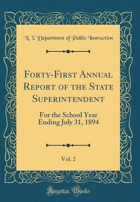 Read online Forty-First Annual Report of the State Superintendent, Vol. 2: For the School Year Ending July 31, 1894 (Classic Reprint) - N y Department of Public Instruction file in PDF