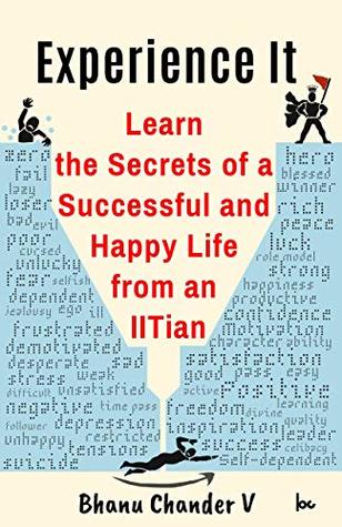 Read online Experience It: Learn the Secrets of a Successful and Happy Life from an IITian - Bhanu Chander V | PDF