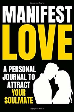 Read online Manifest Love: Attract Your Soulmate Now or Win Back Your Ex with The The Law Of Attraction (Soul Mate Series) - Alison T. Byrne | ePub