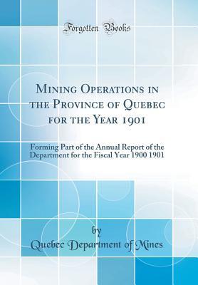 Download Mining Operations in the Province of Quebec for the Year 1901: Forming Part of the Annual Report of the Department for the Fiscal Year 1900 1901 (Classic Reprint) - Quebec Department of Mines file in ePub