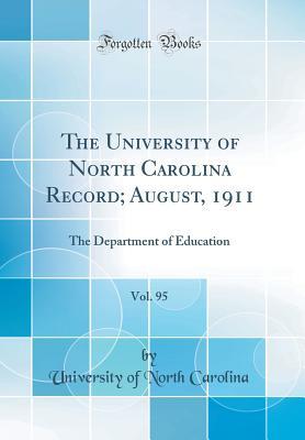 Download The University of North Carolina Record; August, 1911, Vol. 95: The Department of Education (Classic Reprint) - University of North Carolina file in PDF