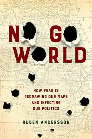 Read No Go World: How Fear Is Redrawing Our Maps and Infecting Our Politics - Ruben Andersson | ePub