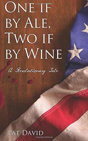Read One if by Ale, Two if by Wine: A Revolutionary Tale - Pat David | ePub