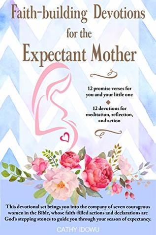 Read Faith-building Devotions for the Expectant Mother - Cathy Idowu file in ePub