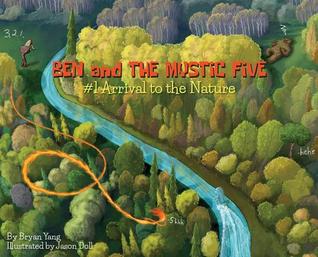 Read online Ben and The Mystic Five: Arrival to the nature - Bryan Yang | PDF