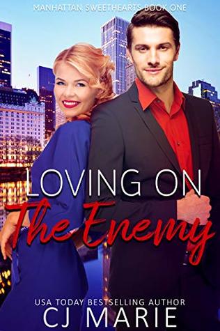 Read Loving on the Enemy: An Enemies to Lovers Romance (Manhattan Sweethearts Book 1) - C.J. Marie | ePub