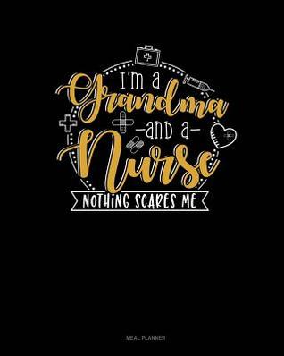 Read online I Am a Grandma and a Nurse Nothing Scares Me: Meal Planner -  | PDF