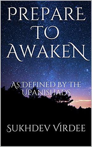 Download Prepare To Awaken: As Defined By The Upanishads (I Am Consciousness Book 3) - Sukhdev Virdee file in PDF