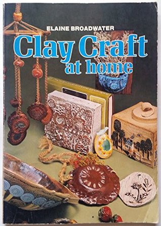 Download Clay Craft at Home (Chilton's creative crafts series) - Elaine Broadwater | ePub