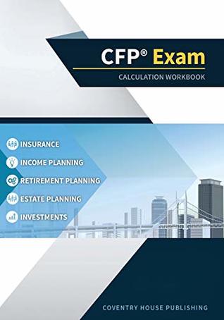 Read CFP Exam Calculation Workbook: 400  Calculations to Prepare for the CFP Exam (2019 Edition) - Coventry House Publishing file in PDF