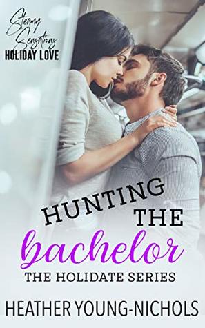 Read online Hunting the Bachelor (HoliDATE Series Book 3) - Heather Young-Nichols file in PDF